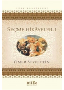 Seçme Hikayeler 1 Ömer Seyfettin   Bilge Kültür