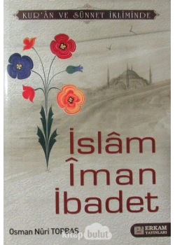 İslam İman İbadet O.Nuri Topbaş Erkam