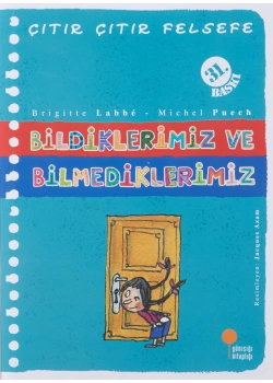 Bildiklerimiz Ve Bilmediklerimiz (Çıtır Çıtır Felsefe) Günış