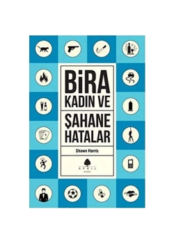 Şahane Hatalar 3.Bira Ve Kadın   Aprıl