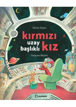 KIRMIZI UZAY BAŞLIKLI KIZ  UÇANBALIK