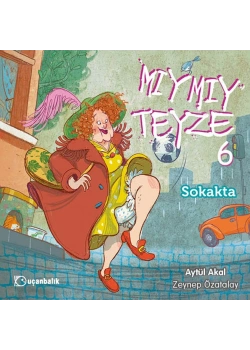 Mıymıy Teyze 6 Sokakta Uçanbalık