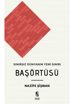 Sınırsız Dünyanın Yeni Sınırı Başörtüsü  Nazife Şişman  İnsan Yayın