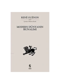 Modern Dünyanın Bunalımı Rene Guenon İnsan