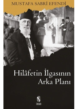 Hilafetin İlgasının Arka Planı  Mustafa Sabri Efendi   İnsan