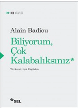 Biliyorum Çok Kalabalıksınız  Alain Badiou  Sel