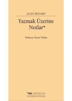 Yazmak Üzerine Notlar Jules Renard Sel