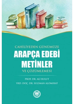 Cahiliyyeden Günümüze Arapça Edebi Metinler