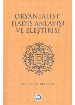 Oryantalist Hadis Anlayışı Ve Eleştirisi-Ahmet Yücel İfav