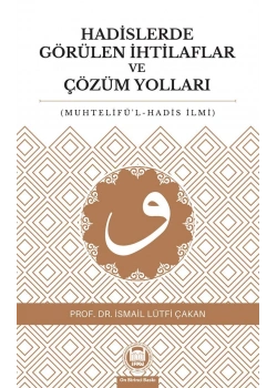 Hadislerde Görülen İhtilaflar Ve Çözüm Yolları - İ.Lütfi Çakan İfav