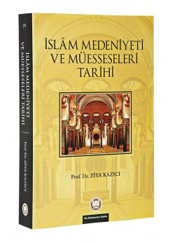 İslam Medeniyeti Ve Müesseleri Tarihi / Ziya Kazıcı.İfav