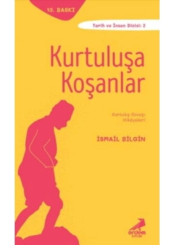 Kurtuluşa Koşanlar / İsmail Bilgin Erdem Yay.
