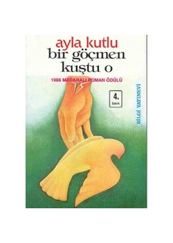 Bir Göçmen Kuştu O      Ayla Kutlu   Bilgi