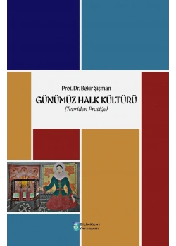 Günümüz Halk Kültürü Teoriden Pratiğe Prf.Dr.Bekir Şişman Bilimkent Yayın