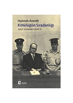 Kötülüğün Sıralandığı Hannah Arendt Metis