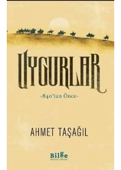 Uygurlar 840 Tan Önce Ahmet Taşağıl Bilge Kültür