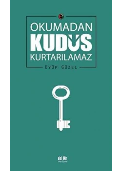 Okumadan Kudüs Kurtarılamaz Eyüp Güzel Akılfikir Yayınları