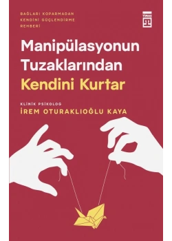Manipülasyonun Tuzaklarından Kendini Kurtar İrem Oturaklıoğlu Timaş