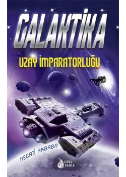 Galaktika Uzay İmparatorluğuğ Necati Akbaba Damlayayın