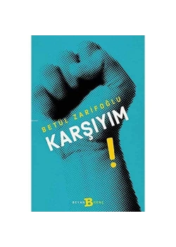 Karşıyım   Betül Zarifoğlu  Beyan