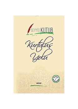 Kurtuluş Yolu.Arapça Türkçe- Seyyid Kutub  Beyan