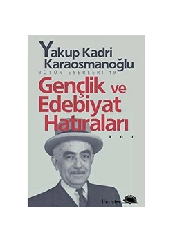 Gençlik Ve Edebiyat Hatıraları -Y.Kadri Karaosmanoğlu  İletişim