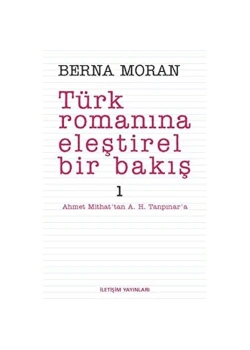 Türk Romanına Eleştirel  Bir Bakış 1   Berna Moran    İletişim