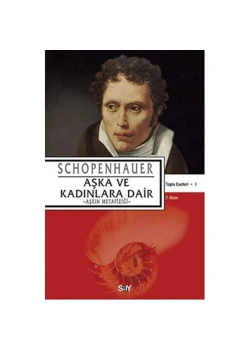 Aşka Ve Kadınlara Dair.Aşkın Metafiziği. Schopenhauer