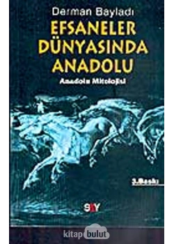 Efsaneler Dünyasında Anadolu  Derman Bayladı  Say