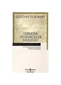 Yerleşik Düşünceler Sözlüğü    G.Flaubert      İş Bankası