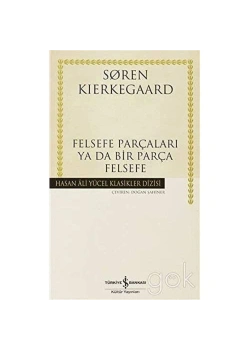 Felsefe Parçaları Yada Bir Parça Felsefe / S.Kierkegaard İş