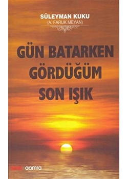Gün Batarken Gördüğüm Son Işık Ciltli Faruk Meyan