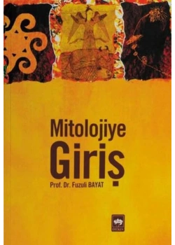Mitolojiye Giriş  Fuzuli Bayat  Ötüken