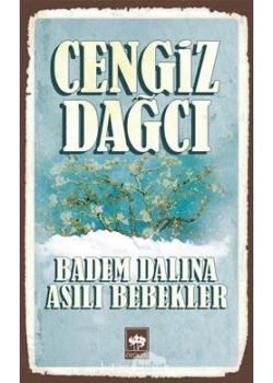 Badem Dalına Asılı Bebekler. Cengiz Dağcı    Ötüken
