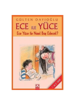 ECE YÜCE  ECE YÜCE İLE NASIL BAŞ EDECEK - ALTIN KİTAP