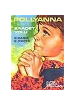 POLLYANNA (SAADET YOLU) - ELEANOR H. PORTER - ALTIN KİTAPLAR