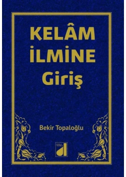 Kelam İlmine Giriş. Ciltli-Bekir Topaloğlu
