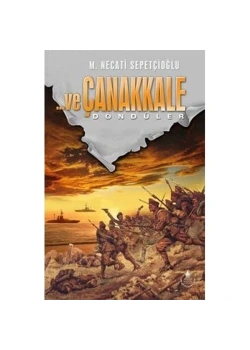 Ve Çanakkale-3 (Döndüler) M.Necati Sepetçioğlu - İrfan