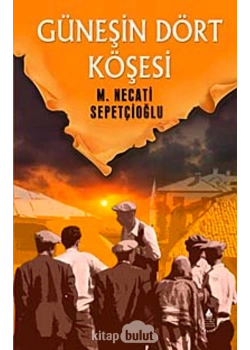 Güneşin Dört Köşesi.M.N.Sepetçioğlu -İrfan