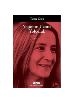 Yaşamın Ucuna Yolculuk    Tezer Özlü  Yapı Kredi