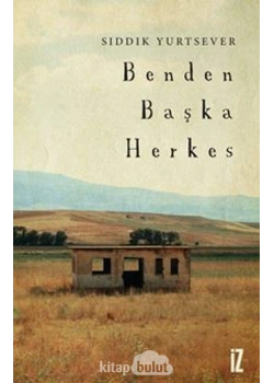 Benden Başka Herkes Sıddık Yurtsever İz Yayın
