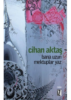 Bana Uzun Mektuplar Yaz Cihan Aktaş İz Yayıncılık