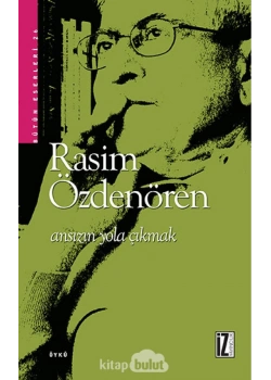 Ansızın Yola Çıkmak / Rasim Özdenören     İz Yayıncılık