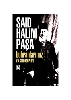 Buhranlarımız Ve Son Eserleri / Said Halim Paşa İz Yayıncılık