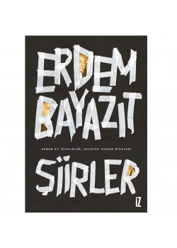 Şiirler - Sebep Ey Risaleler Gelecek Erdem Bayazıt  İz Yayıncılık