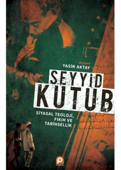 Seyyid Kutub Siyasal Teoloji Yasin Aktay Pinar
