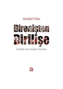Direnişten Dirilişe. Abdullah Yildiz Pinar