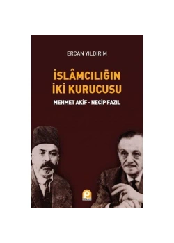 Islamciliğin Ilk Kurucusu.Mehmet Akif-Necip Fazil