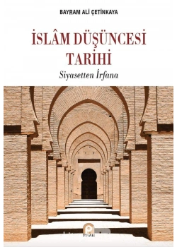 Islam Düşüncesi Tarihi Siyasetten Irfana Bayram Ali Çetinkaya Pinar