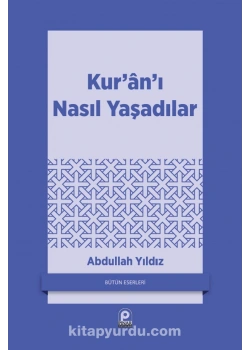 Kurani Nasil Yaşadilar ? A.Yildiz Pinar